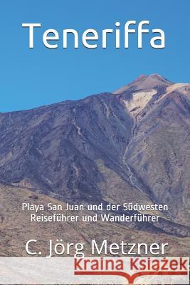 Teneriffa: Reiseführer - Wanderführer - Freizeitführer - Restaurantführer - Playa San Juan und der Südwesten Teneriffas Metzner, Paula M. 9781790936762 Independently Published - książka