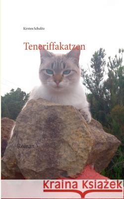 Teneriffakatzen Kirsten Schulitz 9783754303580 Books on Demand - książka