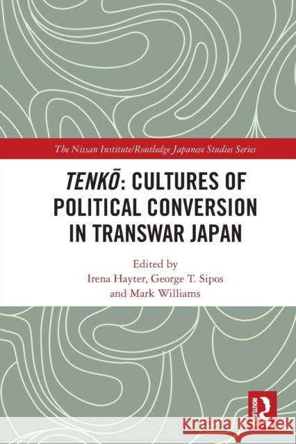 Tenkō: Cultures of Political Conversion in Transwar Japan Hayter, Irena 9780367770365 Routledge - książka