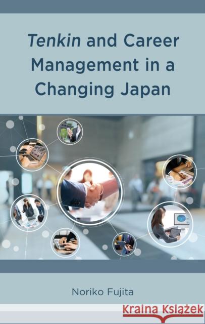 Tenkin and Career Management in a Changing Japan Noriko Fujita 9781793604378 Lexington Books - książka