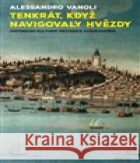 Tenkrát, když navigovaly hvězdy. Sentimentální cesta po Středomoří. Alessandro Vanoli 9788025724477 Argo - książka