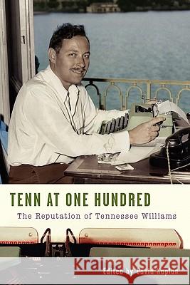 Tenn at One Hundred: The Reputation of Tennessee Williams Kaplan, David 9781601824240 Hansen Publishing Group, LLC - książka