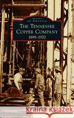 Tennessee Copper Company: 1899-1970 Harriet Frye 9781540250964 Arcadia Pub (Sc) - książka