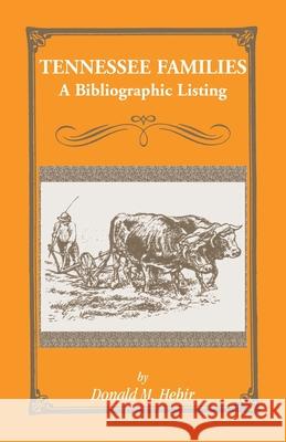 Tennessee Families: A Bibliography of Books about Tennessee Families Donald M Hehir 9780788405174 Heritage Books - książka