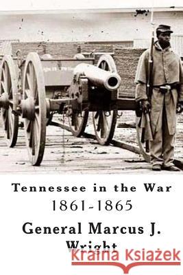 Tennessee in the War: 1861-1865 General Marcus J. Wright 9781490578576 Createspace Independent Publishing Platform - książka