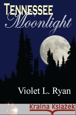 Tennessee Moonlight Violet L. Ryan Melanie Billings Jinger Heaston 9781603132138 Whiskey Creek Press - książka