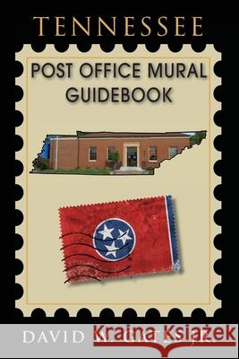 Tennessee Post Office Mural Guidebook David W., Jr. Gates 9781970088069 Post Office Fans - książka