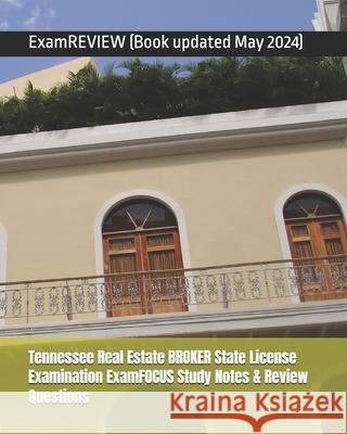 Tennessee Real Estate BROKER State License Examination ExamFOCUS Study Notes & Review Questions 2016/17 Edition Examreview 9781523999200 Createspace Independent Publishing Platform - książka