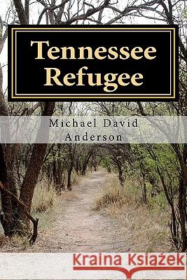 Tennessee Refugee Michael David Anderson 9781456554040 Createspace - książka