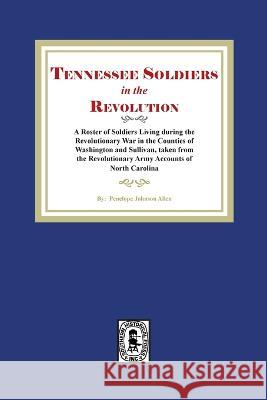 Tennessee Soldiers in the Revolution Penelope J. Allen 9781639140886 Southern Historical Press - książka