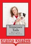 Tennessee Tails: Pets and Their People Kathryn Prim 9781484906149 Createspace