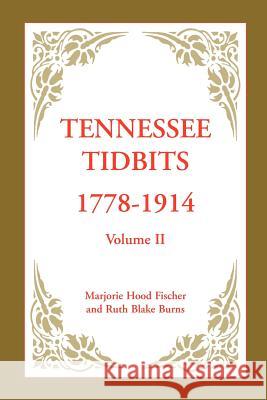 Tennessee Tidbits, 1778-1914, Volume II Marjorie Hood Fischer Ruth Blake Burns 9780788413766 Heritage Books - książka