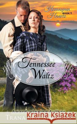 Tennessee Waltz (The Homespun Hearts Series, Book 1) Simmons, Trana Mae 9781614175940 Epublishing Works! - książka