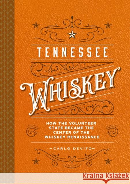 Tennessee Whiskey: How the Volunteer State Became the Center of the Whiskey Renaissance Carlo DeVito 9781646433797 Cider Mill Press - książka