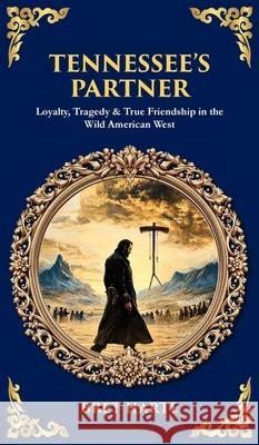 Tennessee's Partner: Loyalty, Tragedy & True Friendship in the Wild American West (Deluxe Hardbound Edition) Bret Harte Tim Zengerink 9781806680344 Library of Alexandria - książka