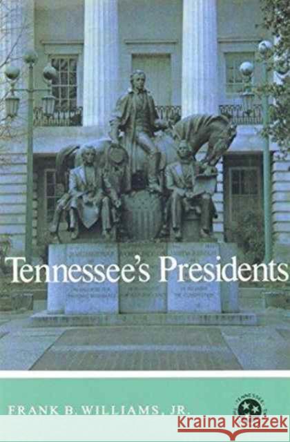 Tennessee's Presidents: Tennessee Three Star Series Williams Jr, Frank B. 9780870493225 University of Tennessee Press - książka