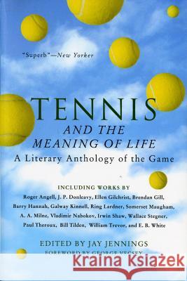 Tennis and the Meaning of Life: A Literary Anthology of the Game Jay Jennings 9780156004077 Harvest/HBJ Book - książka