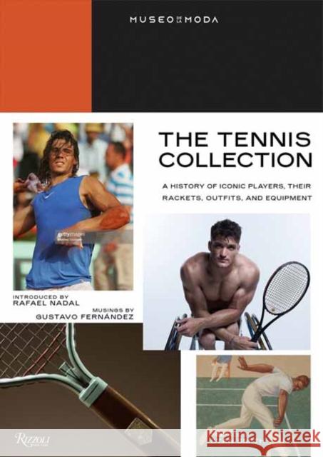 Tennis Collection : A History of Iconic Players, Their Rackets, Outfits, and Equipment, The Nadal, Rafael 9780847873968 Rizzoli International Publications - książka