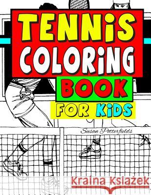 Tennis Coloring Book For Kids Potterfields, Susan 9781530191512 Createspace Independent Publishing Platform - książka