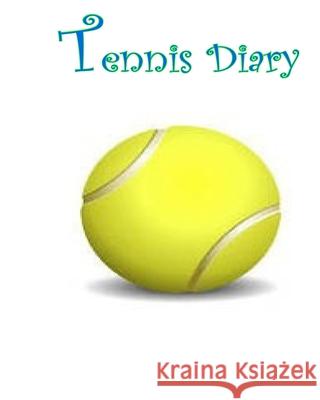 Tennis Diary: Tennis Inspiration on activities... Ferdinando, Rita 9781535188890 Createspace Independent Publishing Platform - książka