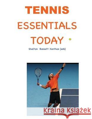 Tennis Essentials Today: A Video Enhanced Printed Book Christine Sheldon Paul Xanthos Glenn Bassett 9781719084420 Createspace Independent Publishing Platform - książka