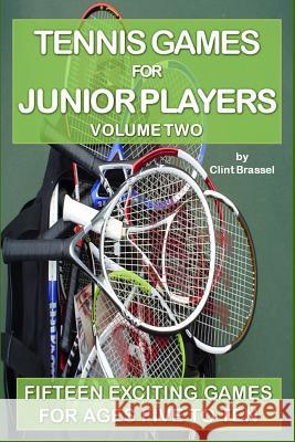 Tennis Games for Junior Players: Volume 2 Clint Brassel 9781520926391 Independently Published - książka