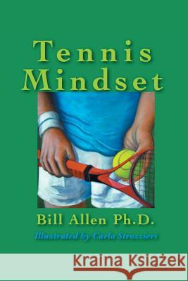 Tennis Mindset Bill Allen, Carla Strozzieri 9781514430446 Xlibris Us - książka