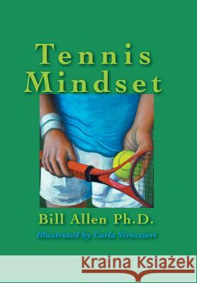 Tennis Mindset Bill Allen, Carla Strozzieri 9781514430453 Xlibris Us - książka