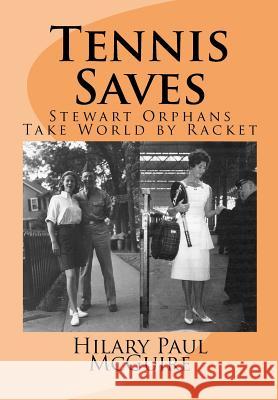 Tennis Saves: Stewart Orphans Take World by Racket Hilary Paul McGuire 9781479240548 Createspace - książka