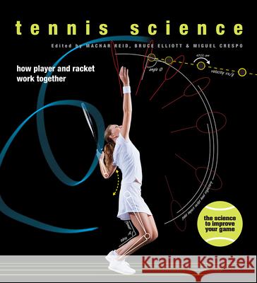 Tennis Science: How Player and Racket Work Together Elliott, Bruce 9780226136400 University of Chicago Press - książka