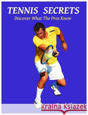 Tennis Secrets: Discover What the Pros Know Frank Sberno 9780996533607 Pstennisanyone - książka