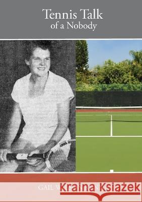 Tennis Talk of a Nobody Gail Wilson Kenna   9781734160253 Crosshill Creek Publications - książka