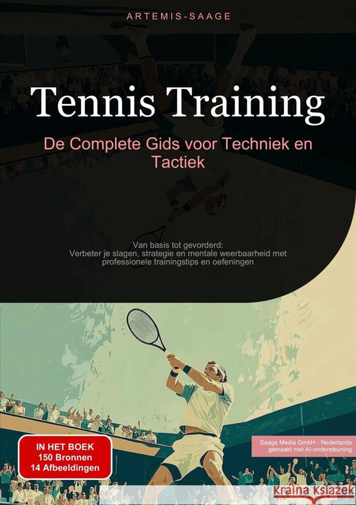Tennis Training: De Complete Gids voor Techniek en Tactiek Saage - Nederlands, Artemis 9783384485755 Saage Books - książka