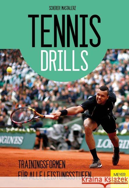 Tennisdrills : Trainingsformen für alle Leistungsstufen Scherer, Christian; Mastalerz, Sebastian 9783898999236 Meyer & Meyer Sport - książka