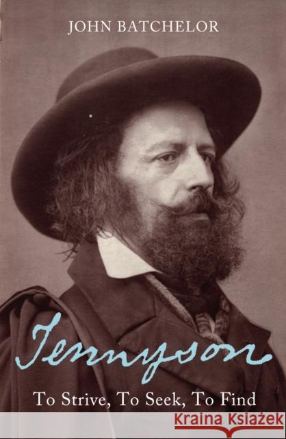 Tennyson : To Strive, to Seek, to Find John Batchelor 9781845950767 VINTAGE - książka