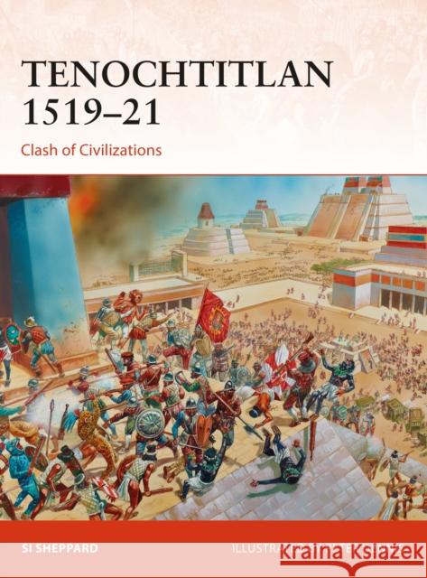 Tenochtitlan 1519–21: Clash of Civilizations Si Sheppard 9781472820181 Osprey Publishing (UK) - książka