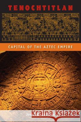 Tenochtitlan: Capital of the Aztec Empire Jose Luis D 9780813060316 University Press of Florida - książka