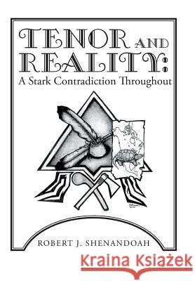Tenor and Reality: A Stark Contradiction Throughout Robert J Shenandoah 9781512734126 WestBow Press - książka