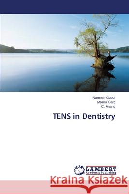 TENS in Dentistry Ramesh Gupta, Meenu Garg, C Anand 9783330332614 LAP Lambert Academic Publishing - książka