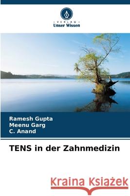 TENS in der Zahnmedizin Gupta, Ramesh, Garg, Meenu, Anand, C. 9786208657338 Verlag Unser Wissen - książka