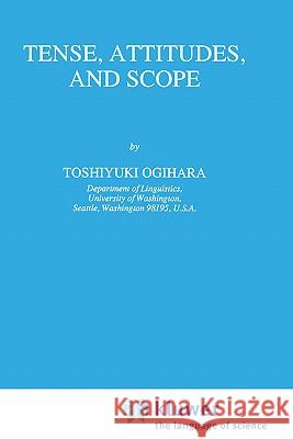 Tense, Attitudes, and Scope Toshiyuki Ogihara T. Ogihara 9780792338017 Springer - książka