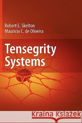 Tensegrity Systems Robert E. Skelton Mauricio C. De Oliveira 9780387742410 SPRINGER-VERLAG NEW YORK INC. - książka