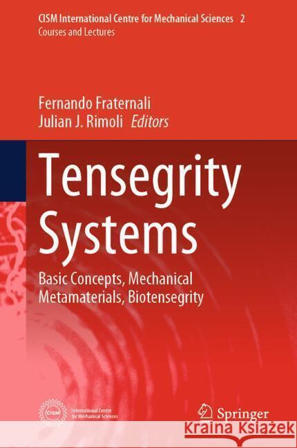 Tensegrity Systems: Basic Concepts, Mechanical Metamaterials, Biotensegrity Fernando Fraternali, Julian J. Rimoli 9783031822827 Springer International Publishing AG - książka