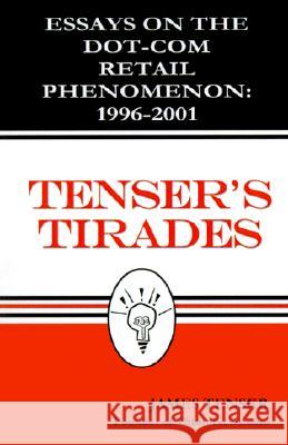 Tenser's Tirades: Essays on the Dot.Com Retail Phenomenon: 1996-2001 James Tenser 9780759638044 AuthorHouse - książka