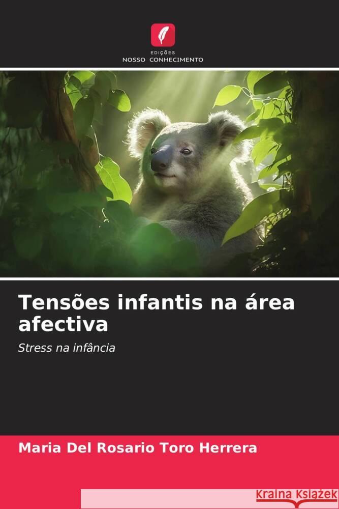 Tensões infantis na área afectiva Toro Herrera, MARIA DEL ROSARIO 9786206351153 Edições Nosso Conhecimento - książka