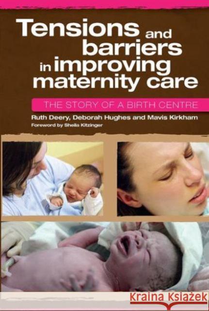 Tensions and Barriers in Improving Maternity Care: The Story of a Birth Centre  Deery 9781846194252  - książka