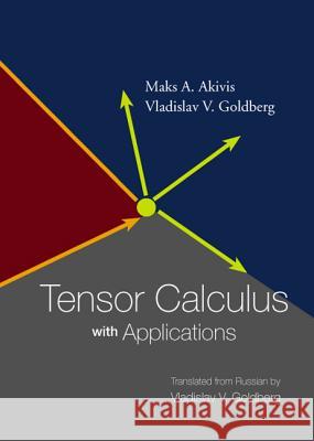 Tensor Calculus with Applications Maks A. Akivis Make A. Akivis Vladislav V. Gotdberg 9789812385055 World Scientific Publishing Company - książka