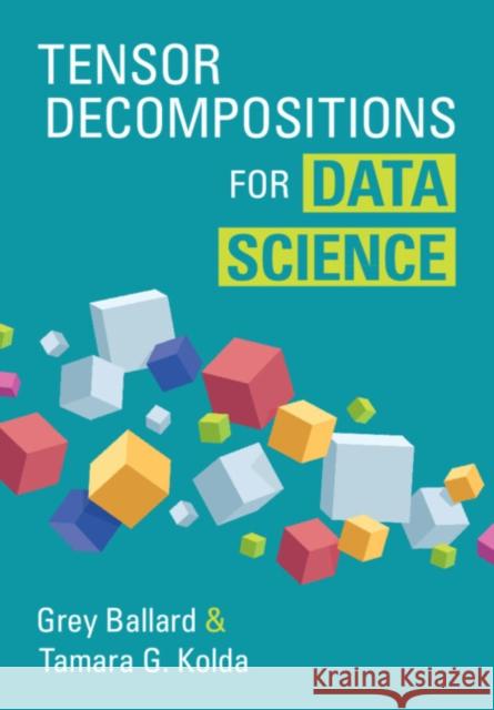 Tensor Decompositions for Data Science Tamara G. (MathSci.ai) Kolda 9781009471671 Cambridge University Press - książka