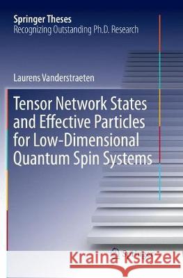 Tensor Network States and Effective Particles for Low-Dimensional Quantum Spin Systems Laurens Vanderstraeten 9783319877457 Springer - książka