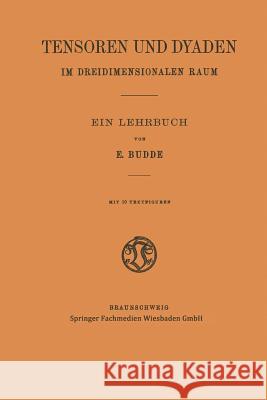 Tensoren Und Dyaden Im Dreidimensionalen Raum: Ein Lehrbuch Budde, Emil 9783663064169 Springer - książka